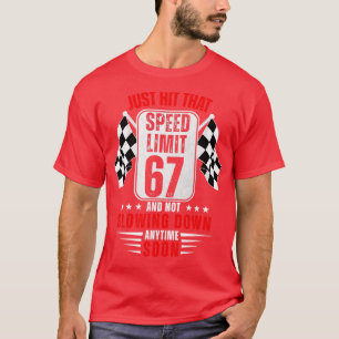 67th Birthday Speed Limit Sign 67 Years Old Funny T-Shirt