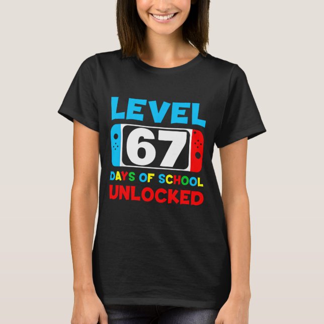 67th Day Of School Level 67 Days Of School Unlocke T-Shirt (Front)