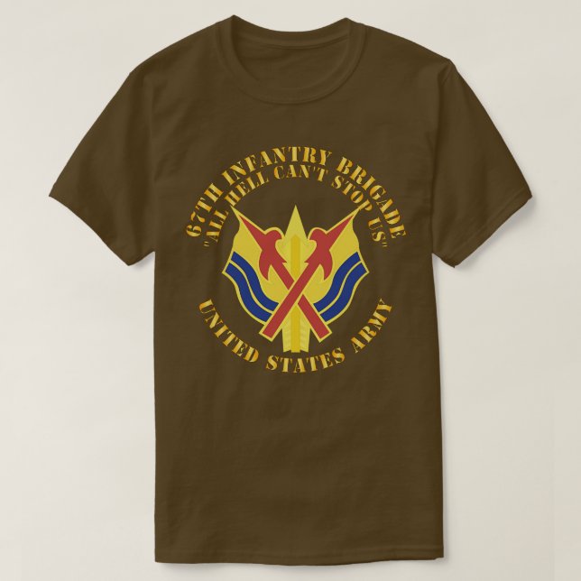 67th Infantry Brigade DUI All Hell Cant stop Us X T-Shirt (Design Front)