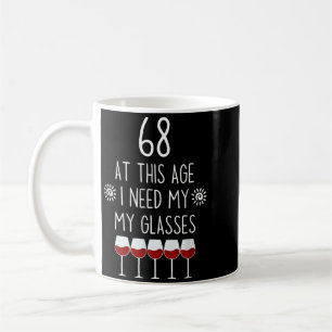 68 Birthday Wine Lover Quote Need Gles Men Women Coffee Mug