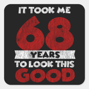 68 Year Old Bday Took Me Look Good 68th Birthday Square Sticker