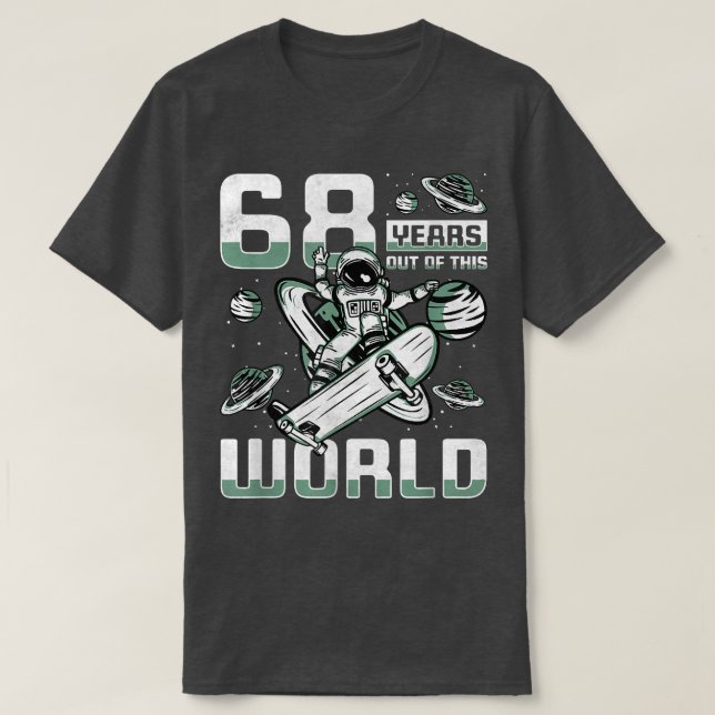 68 Years Out Of This World, 68th Birthday Skater A T-Shirt (Design Front)