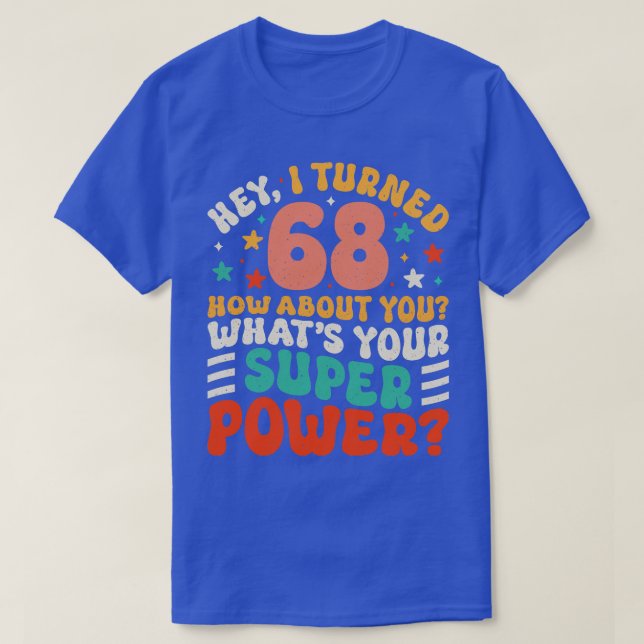 68th Birthday 4 T-Shirt (Design Front)