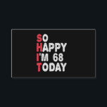 68th Birthday So Happy I'm 68 Today Funny Gift Enclosure Card<br><div class="desc">happy, sarcastic, birthday, giftidea, fathersday, funny, yearsold, mum, , humour, family</div>
