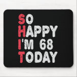 68th Birthday So Happy I'm 68 Today Funny Gift Mouse Pad<br><div class="desc">happy, sarcastic, birthday, giftidea, fathersday, funny, yearsold, mum, , humour, family</div>