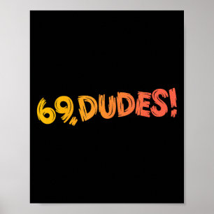 69, Dudes! Funny Joke 80s Retro Quote Poster