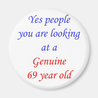 69 Genuine 69 Year Old Magnet