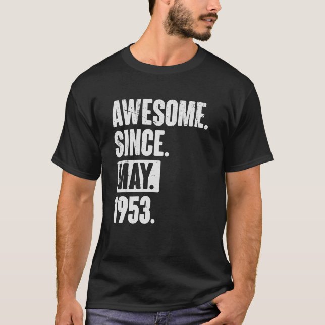 69 Year Old 69th Birthday   Awesome Since May 1953 T-Shirt (Front)