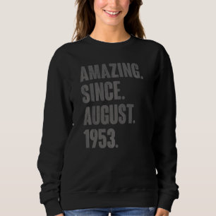 69 Year Old 69th Birthday Bday  Amazing Since Augu Sweatshirt