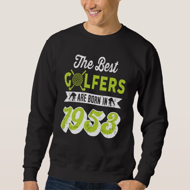 69 Year Old Golfer Golfing Golf 1953 69th Birthday Sweatshirt (Front)