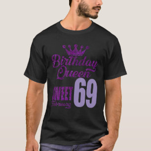 69 Years Old February Birthday Queen 69 Sweet For T-Shirt