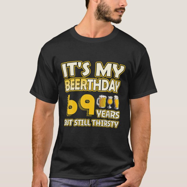 69Th Birthday - Beerthday 69 Years Old Funny Beer T-Shirt (Front)