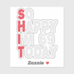 69th Birthday So Happy I'm 69 Today Funny Gift<br><div class="desc">happy, sarcastic, birthday, giftidea, fathersday, funny, yearsold, mum, , humour, family</div>