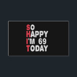 69th Birthday So Happy I'm 69 Today Funny Gift Enclosure Card<br><div class="desc">happy, sarcastic, birthday, giftidea, fathersday, funny, yearsold, mum, , humour, family</div>