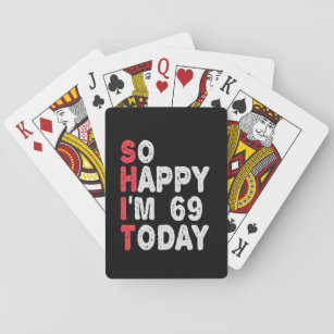 69th Birthday So Happy I'm 69 Today Funny Gift Playing Cards