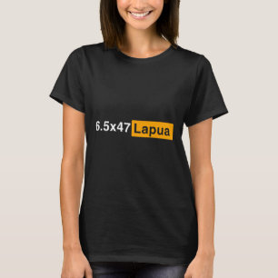 6.5x47 Lapua Ammo - Hunting Precision Shooting T-Shirt