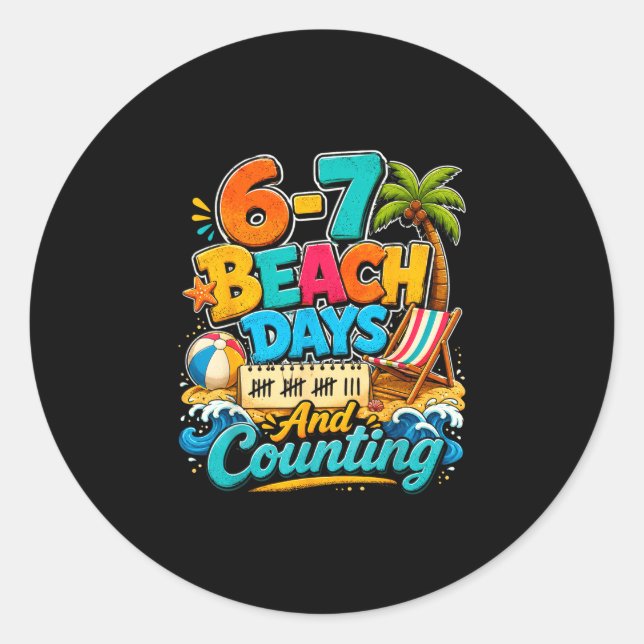 6 7 beach days and counting funny beach summer classic round sticker (Front)
