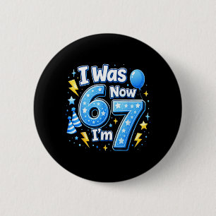 6 7 Birthday Boy 7 Years Old was 6 7 67 Meme Kids Cm Round Badge
