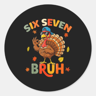 6 7 Bruh Thanksgiving Shirts Boys Kids Funny Turke Classic Round Sticker