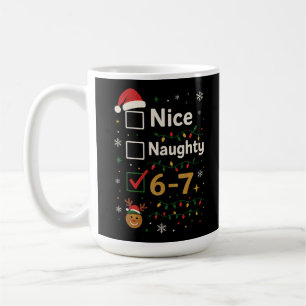 6-7 Christmas Naughty or Nice Meme Coffee Mug