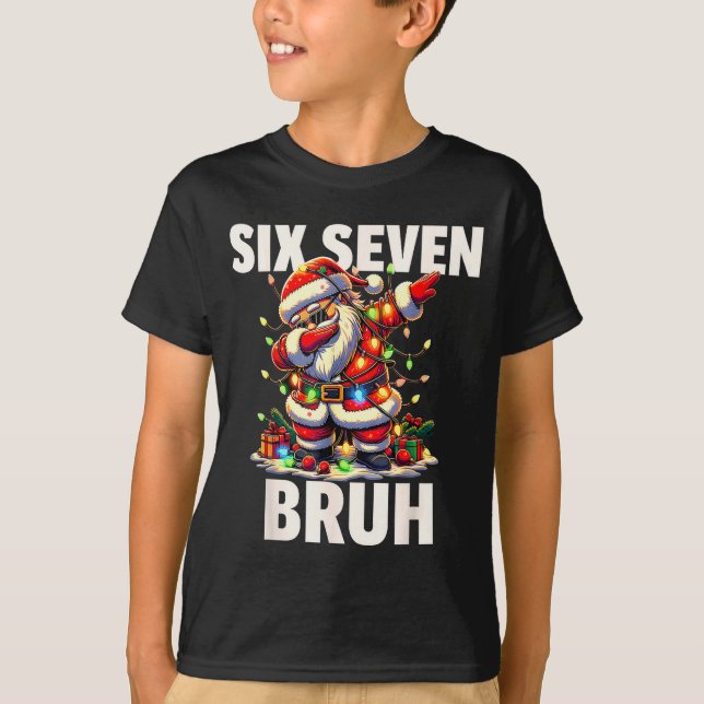 6 7 Christmas Six Seven Bruh Funny Christmas 67 Me T-Shirt (Front)