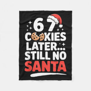 6 7 Cookies Later Still No Santa Funny Six Seven M Fleece Blanket