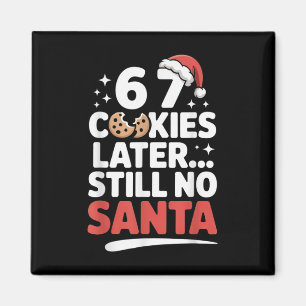 6 7 Cookies Later Still No Santa Funny Six Seven M Magnet