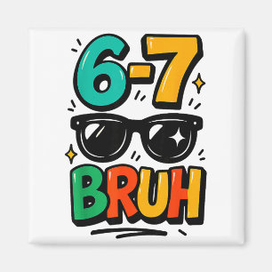 6 7 Funny Bruh Meme Humor Six Seven 67 Kids Magnet