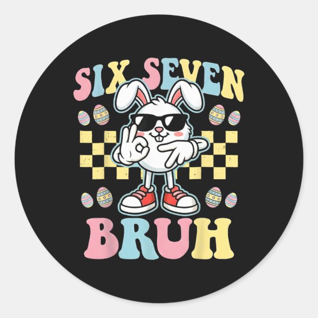 6 7 Funny Easter Bunny 67 Meme Six Seven Bruh Rabb Classic Round Sticker (Front)