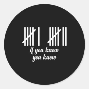 6 7 Funny If You Know You Know Tally Marks Six Sev Classic Round Sticker