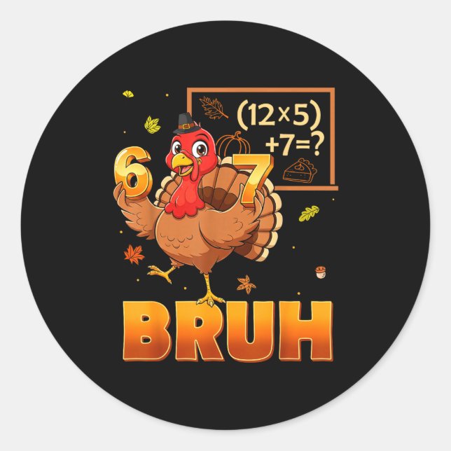 6-7 Funny Teacher 67 Thanksgiving Turkey Six Seven Classic Round Sticker (Front)