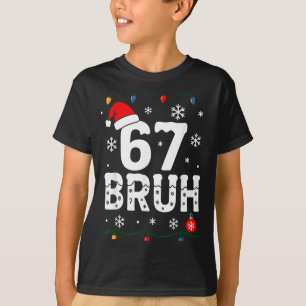 6 7 Meme Christmas Shirt 67 Bruh Six Seven Boy Gir