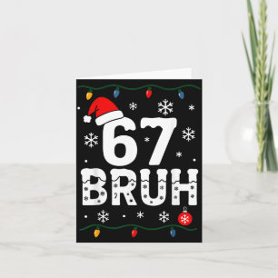 6 7 Meme Christmas Shirt 67 Bruh Six Seven Boy Gir Card