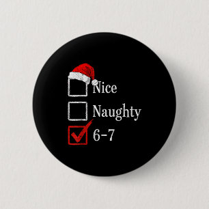 6-7 Meme Nice Naughty 67 Christmas Brain Rot Funny 6 Cm Round Badge