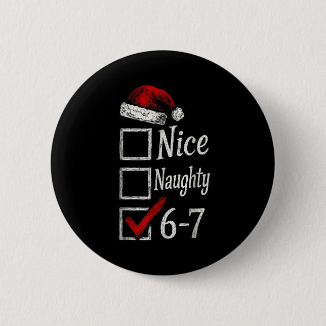 6-7 Meme Nice Naughty 67 Christmas Brain Rot Funny 6 Cm Round Badge (Front)