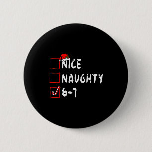 6-7 Meme Nice Naughty 67 Christmas Brain Rot Funny 6 Cm Round Badge
