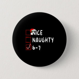 6-7 Meme Nice Naughty 67 Christmas Funny Graphic  6 Cm Round Badge