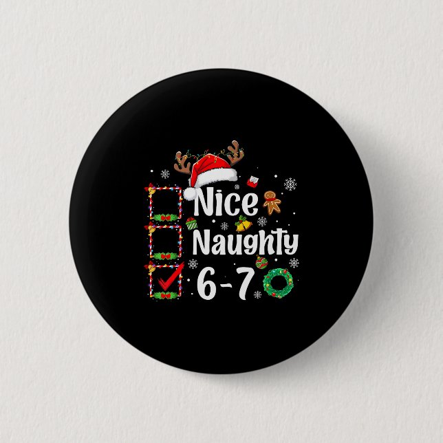 6-7 Meme Nice Naughty 67 Christmas Funny Xmas Men  6 Cm Round Badge (Front)