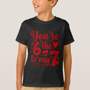 6 7 Meme You're The 6 To My 7 Funny Valentines Day T-Shirt
