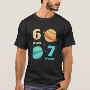 6 7 Planets Order Saturn Uranus Space Universe Ner T-Shirt