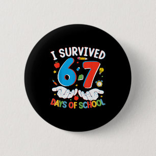 6 7 Six Seven I Survived 100 Days Of School Studen 6 Cm Round Badge
