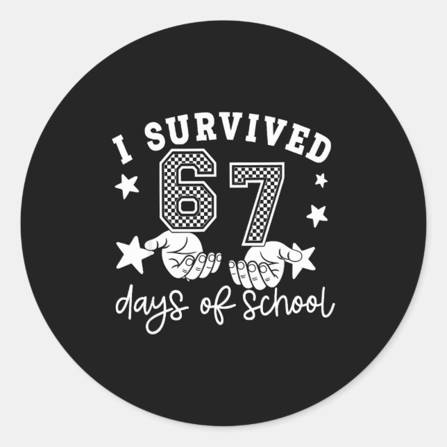 6 7 Six Seven I Survived 100 Days Of School Studen Classic Round Sticker (Front)