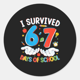 6 7 Six Seven I Survived 100 Days Of School Studen Classic Round Sticker