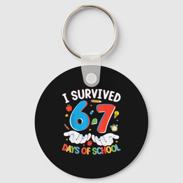 6 7 Six Seven I Survived 100 Days Of School Studen Key Ring (Front)