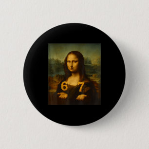 6 7 Six Seven Meme 67 Funny Mona Lisa Gen Z Alpha  6 Cm Round Badge