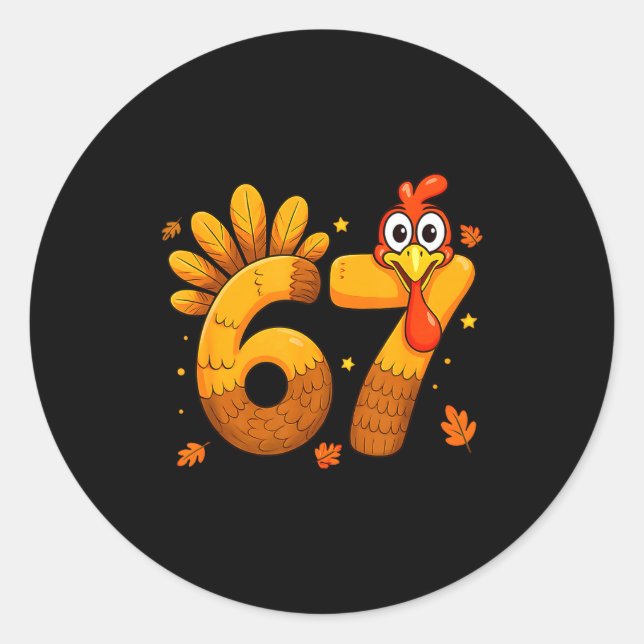 6 7 Thanksgiving Funny Turkey Six Seven Men Women  Classic Round Sticker (Front)