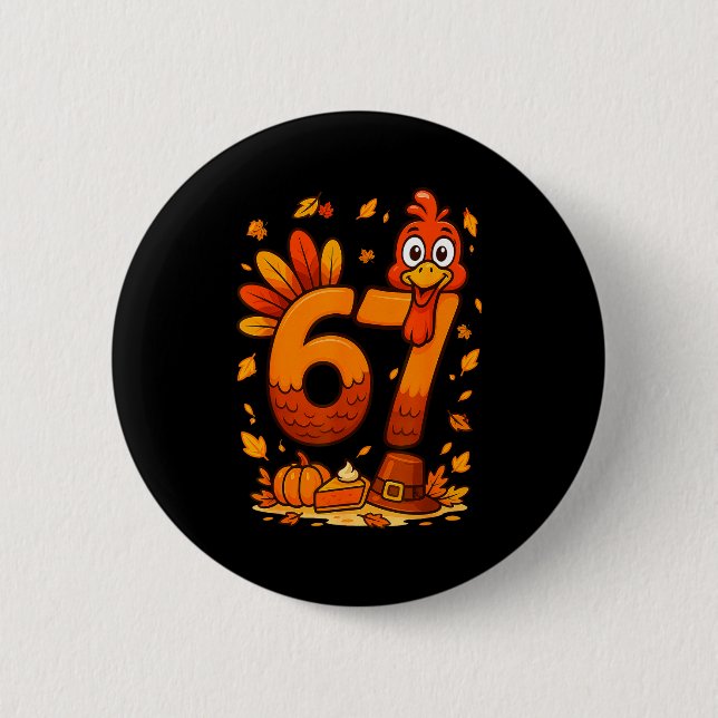 6 7 Thanksgiving Funny Turkey Thanksgiving 67 Men  6 Cm Round Badge (Front)