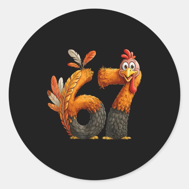 6 7 Thanksgiving Funny Turkey Thanksgiving 67 Men  Classic Round Sticker (Front)