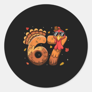 6 7 Thanksgiving Funny Turkey Thanksgiving 67 Men Classic Round Sticker