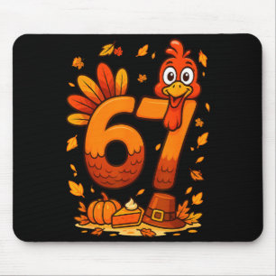 6 7 Thanksgiving Funny Turkey Thanksgiving 67 Men  Mouse Pad